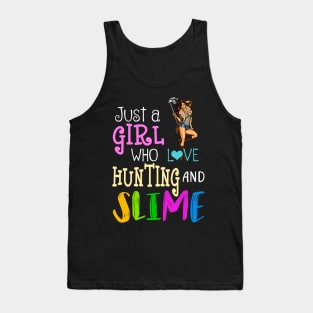 Just A Girl Who Loves Hunting And Slime Tank Top